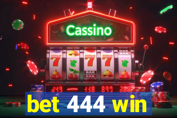 bet 444 win